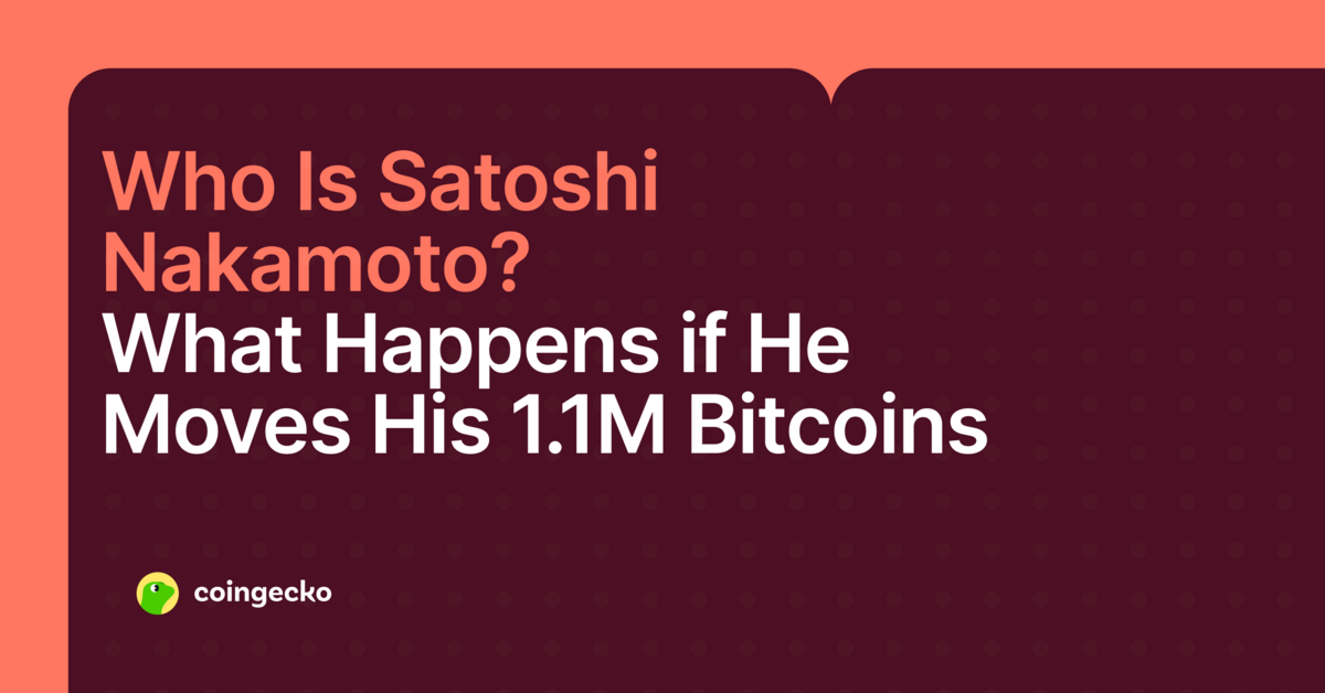 Who Is Satoshi Nakamoto? What Happens If His 1.1M Bitcoins Move