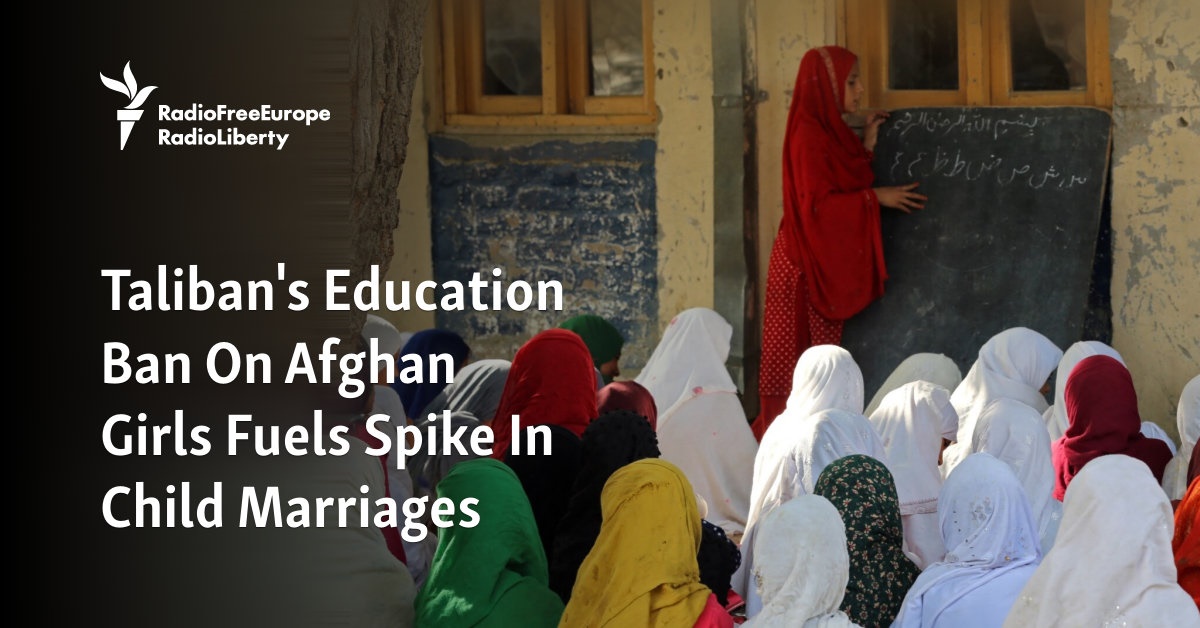 Taliban's Education Ban On Afghan Girls Fuels Spike In Child Marriages