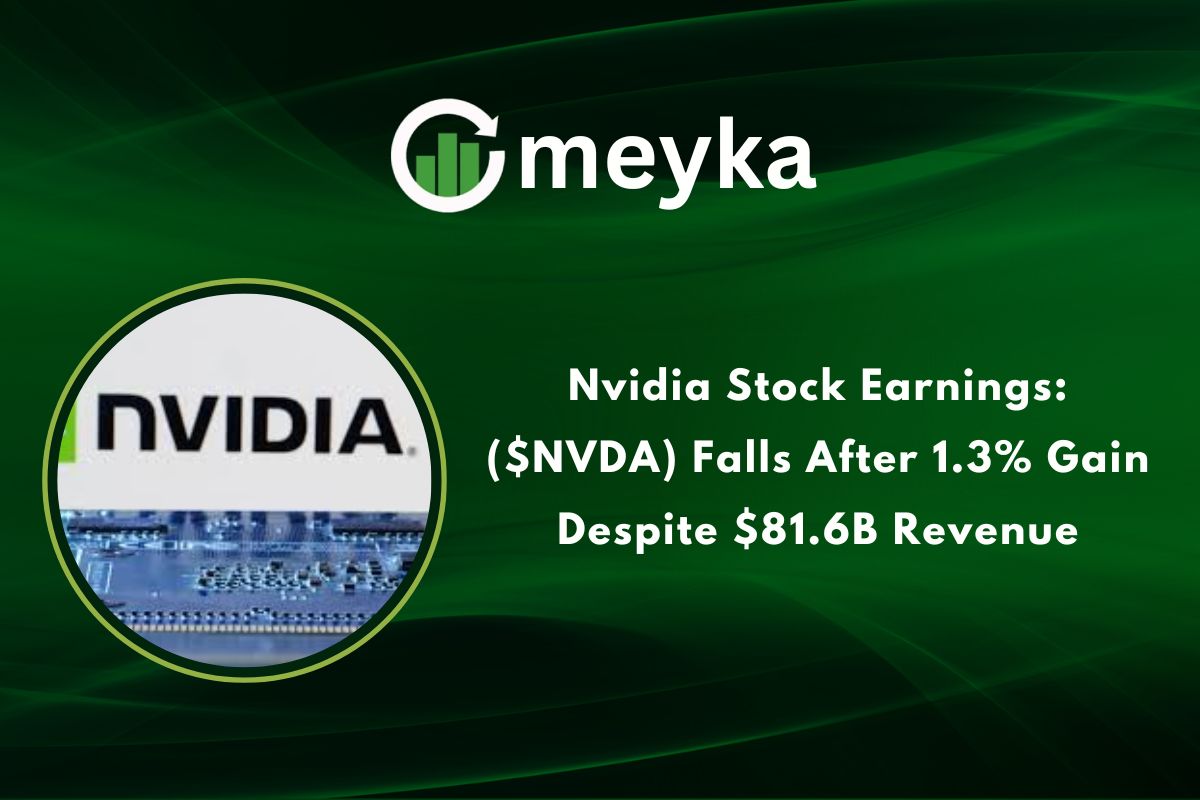 Nvidia Stock Earnings: ($NVDA) Falls After 1.3% Gain Despite $81.6B Revenue