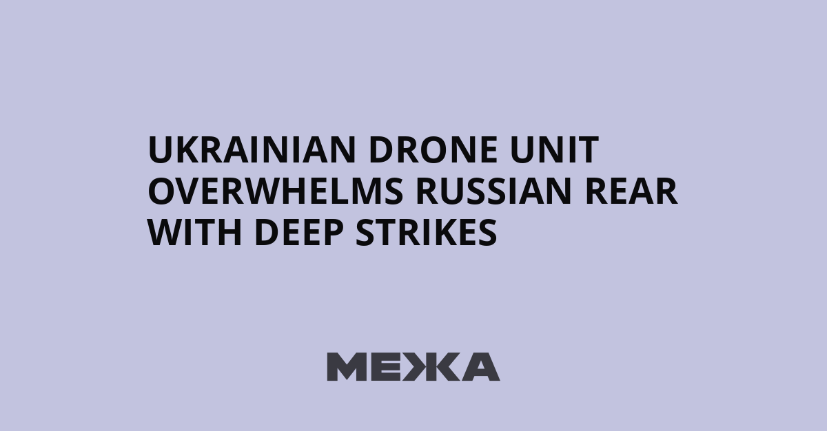 Ukrainian drone unit overwhelms Russian rear with deep strikes