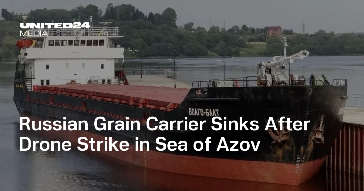 Russian Grain Carrier Sinks After Drone Strike in Sea of Azov