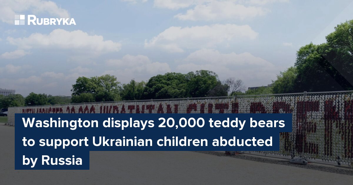 Washington displays 20,000 teddy bears to support Ukrainian children abducted by Russia
