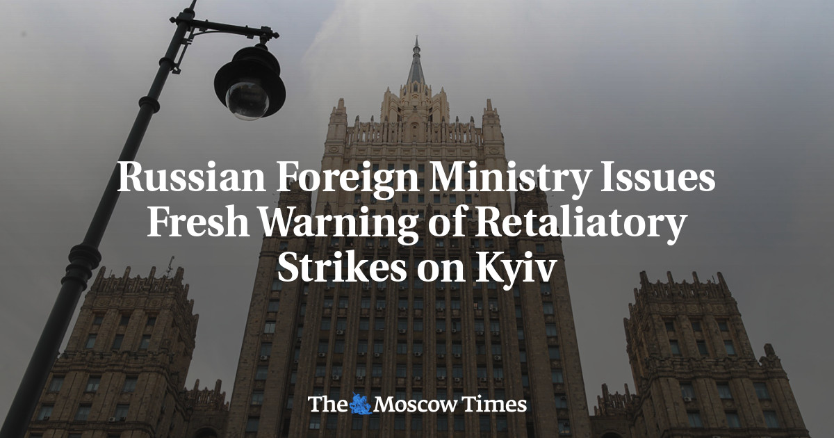 Russian Foreign Ministry Issues Fresh Warning of Retaliatory Strikes on Kyiv
