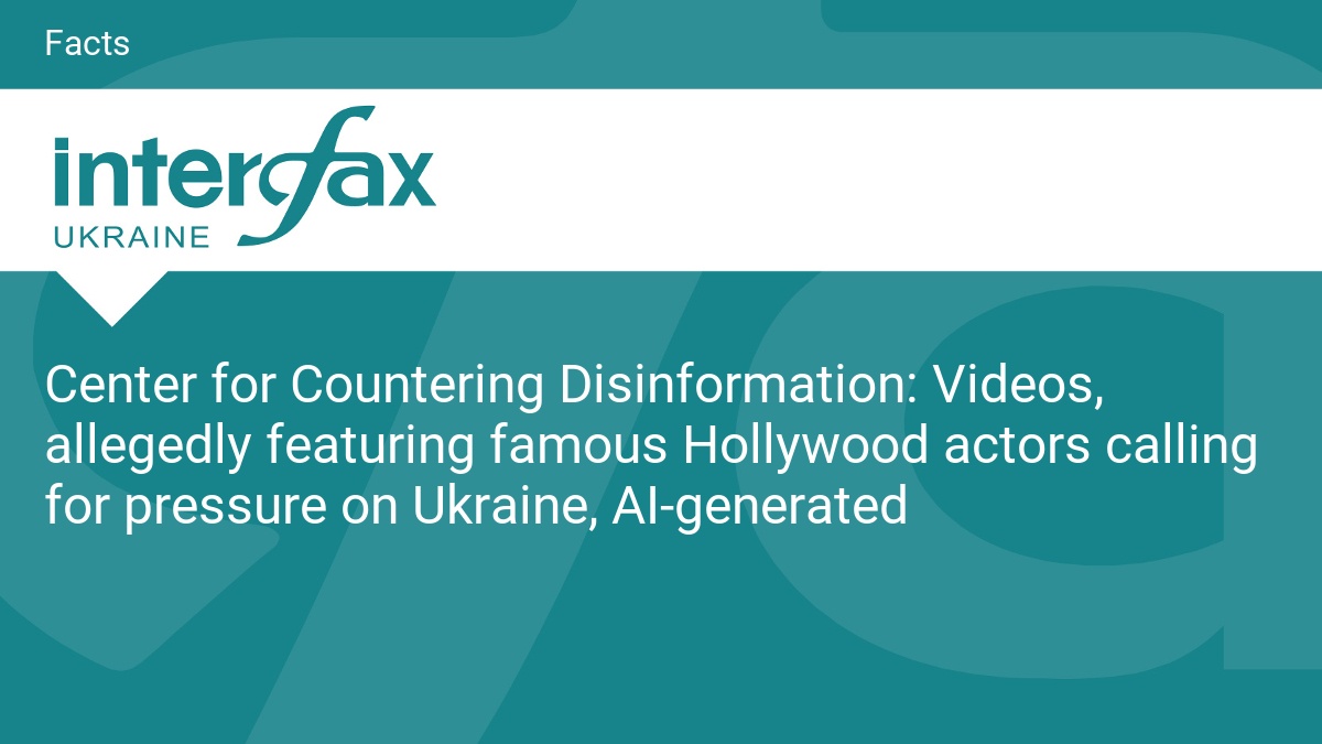 Center for Countering Disinformation: Videos, allegedly featuring famous Hollywood actors calling for pressure on Ukraine, AI-generated